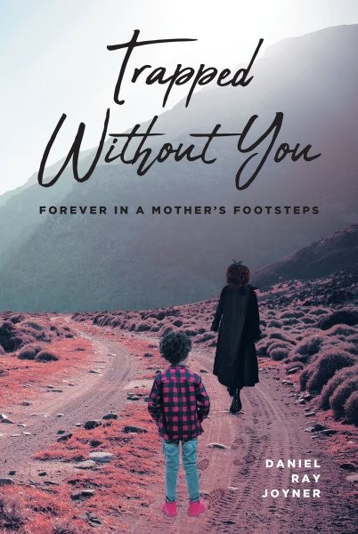 Trapped Without You: Forever in a Mother's Footsteps