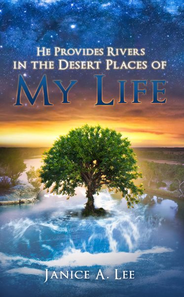 He Provides Rivers in the Desert Places of My Life