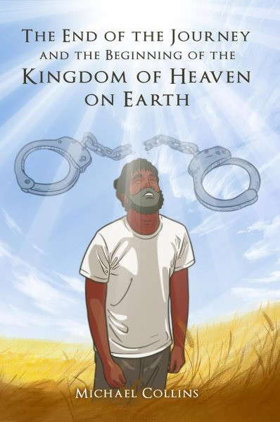 End of the Journey and the Beginning of the Kingdom of Heaven on Earth