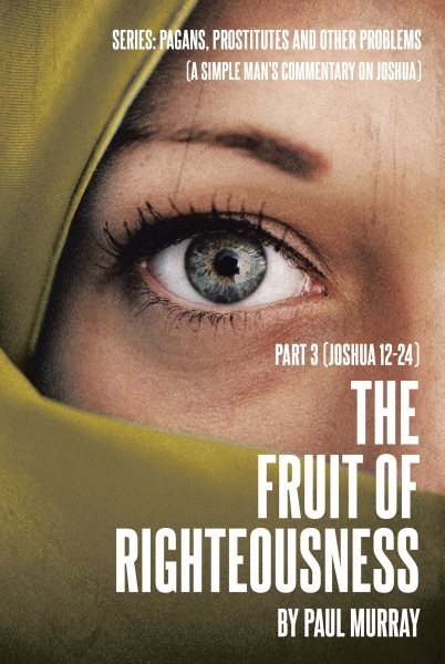 Fruit of Righteousness: Part 3 (Joshua 12aEUR&quote;24)