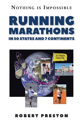 Running Marathons in 50 States and 7 Continents: A Runner's Inspirational Adventure Around the World