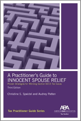 Practitioner's Guide to Innocent Spouse Relief, Third Edition