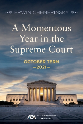 Momentous Year in the Supreme Court: October Term 2021