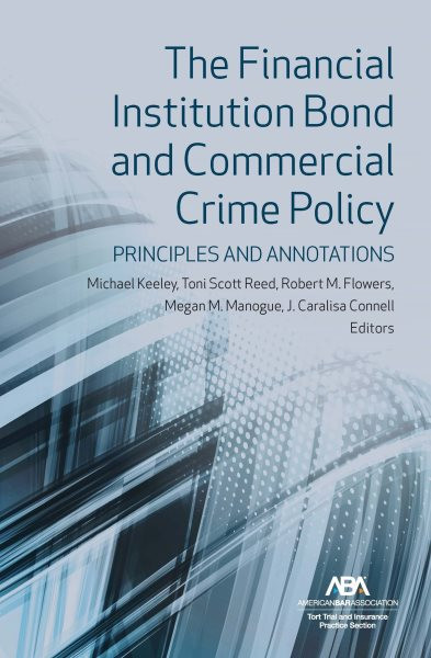 Financial Institution Bond and Commercial Crime Policy: Principles and Annotations