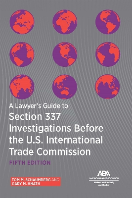 Lawyer's Guide to Section 337 Investigations Before the U.S. International  Trade Commission, Fifth Edition