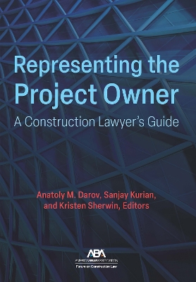 Representing the Project Owner: A Construction Lawyer's Guide