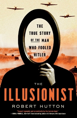 Illusionist: The True Story of the Man Who Fooled Hitler