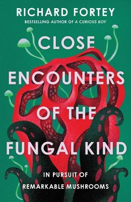 Close Encounters of the Fungal Kind: In Pursuit of Remarkable Mushrooms