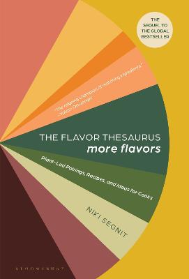 Flavor Thesaurus: More Flavors: Plant-Led Pairings, Recipes, and Ideas for Cooks