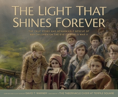 Light That Shines Forever: The True Story and Remarkable Rescue of 669 Children on the Eve of World War  II