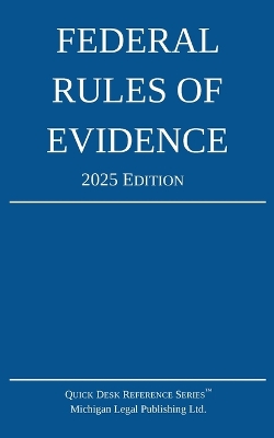 Federal Rules of Evidence; 2025 Edition: With Internal Cross-References 2025th ed.