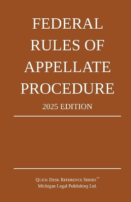 Federal Rules of Appellate Procedure; 2025 Edition: With Appendix of Length Limits and Official Forms 2025th ed.