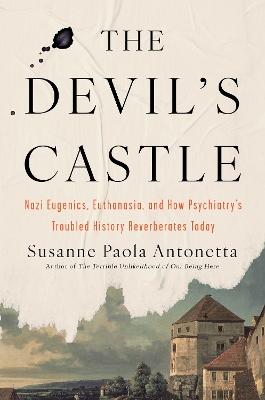 Devil's Castle: Nazi Eugenics, Euthanasia, and How Psychiatry's Troubled History  Reverberates Today