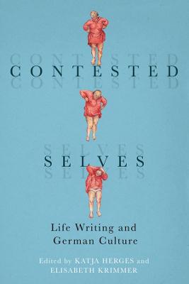 Contested Selves: Life Writing and German Culture
