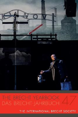 Brecht Yearbook / Das Brecht-Jahrbuch 47 Paperback original