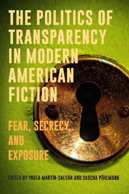 Politics of Transparency in Modern American Fiction: Fear, Secrecy, and Exposure