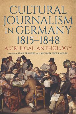 Cultural Journalism in Germany, 18151848: A Critical Anthology