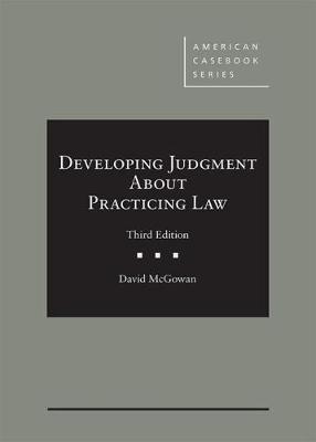 Developing Professional Judgment About Practicing Law 3rd Revised edition