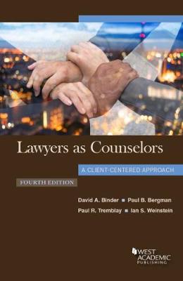 Lawyers as Counselors, A Client-Centered Approach 4th Revised edition