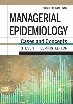 Managerial Epidemiology: Cases and Concepts 4th Revised edition