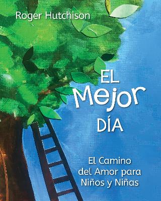 El Mejor DÃ­a: El Camino del Amor para Ninos y Ninas