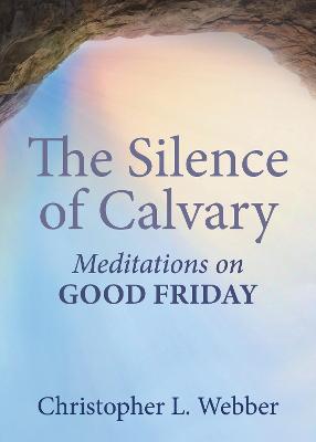 Silence of Calvary: Meditations on Good Friday