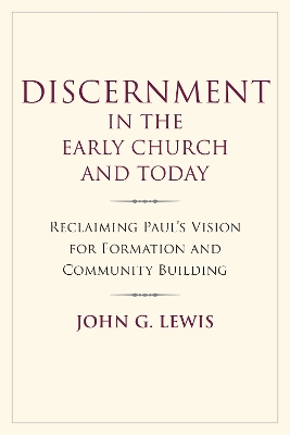 Discernment in the Early Church and Today: Reclaiming Paul's Vision for Formation and Community Building