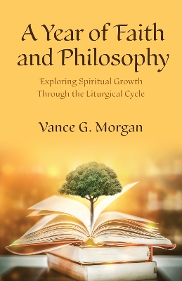 Year of Faith and Philosophy: Exploring Spiritual Growth Through the Liturgical Cycle