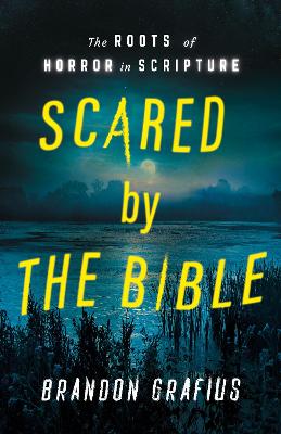 Scared by the Bible: Learning to Listen to What Frightens Us About Scripture