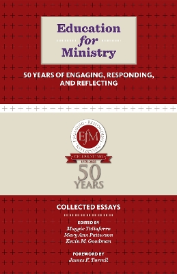 Education for Ministry 50 Years of Engaging, Responding, and Reflecting: Collected Essays
