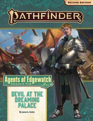 Pathfinder Adventure Path: Devil at the Dreaming Palace (Agents of Edgewatch  1 of 6) (P2)