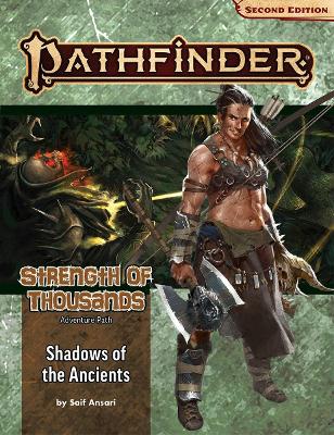 Pathfinder Adventure Path: Shadows of the Ancients (Strength of Thousands 6  of 6) (P2)