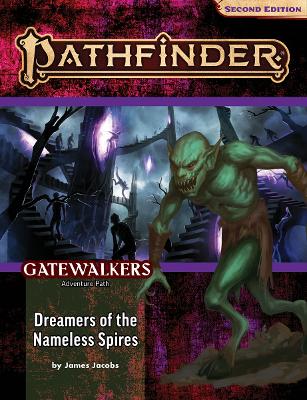 Pathfinder Adventure Path: Dreamers of the Nameless Spires (Gatewalkers 3 of  3) (P2)
