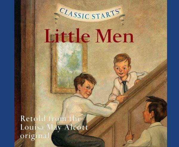 Classic Starts(r): Little Men Volume 45 Unabridged edition