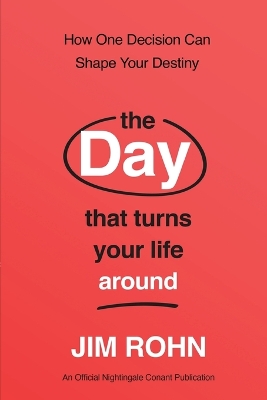 Day that Turns Your Life Around: How One Decision Can Shape Your Destiny Not for Online
