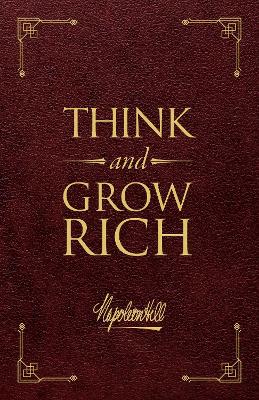 Think and Grow Rich® Deluxe Leather Edition: The Original, Unedited 1937 Text Not for Online