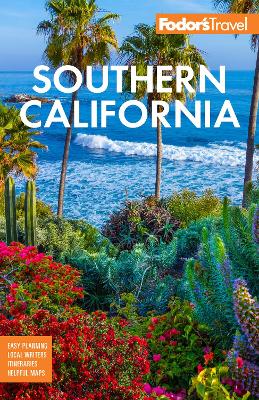 Fodors Southern California: with Los Angeles, San Diego, the Central Coast & the Best Road Trips 17th edition