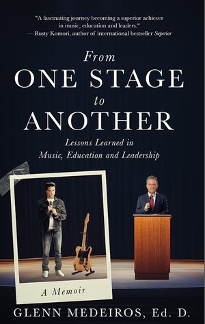From One Stage to Another: Lessons Learned in Music, Education, and Leadership Unabridged edition