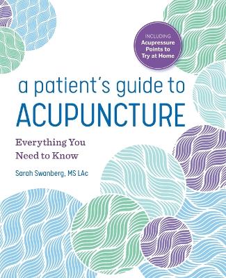 Patient's Guide to Acupuncture: Everything You Need to Know
