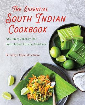 Essential South Indian Cookbook: A Culinary Journey Into South Indian Cuisine and Culture