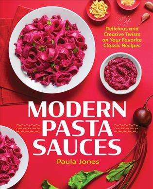 Modern Pasta Sauces: Delicious and Creative Twists on Your Favorite Classic Recipes