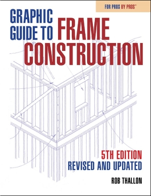 Graphic Guide to Frame Construction: Fifth Edition, Revised and Updated 5th ed.