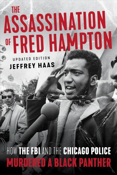 Assassination of Fred Hampton: How the FBI and the Chicago Police Murdered a Black Panther