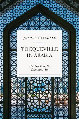 Tocqueville in Arabia: Dilemmas in a Democratic Age