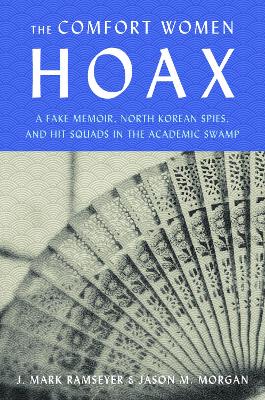 Remilitarized Zone: How a Communist Hoax about Comfort Women Canceled Academic Freedom, Shredded  the Ties Between Japan and South Korea, and Upended both of Our Lives