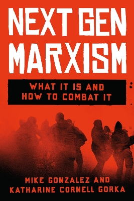 Next Gen Marxism: What It Is and How to Combat It