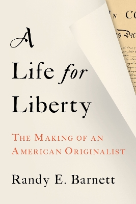 Life for Liberty: The Making of an American Originalist