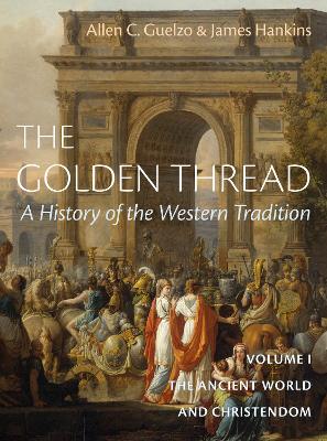 Golden Thread Vol 1: The Ancient World and Christendome