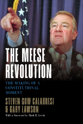 Meese Revolution: The Making of a Constitutional Moment