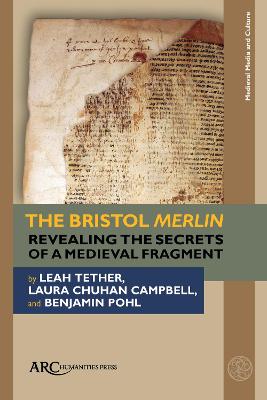 Bristol Merlin: Revealing the Secrets of a Medieval Fragment New edition